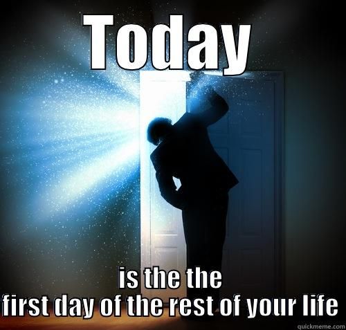 Today is first day rest of life.jpg