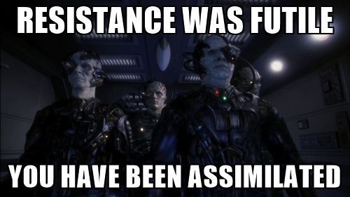 You Have Been Assimilated.jpg