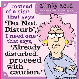 Funny! Aunty Acid must be Maxine's sister!